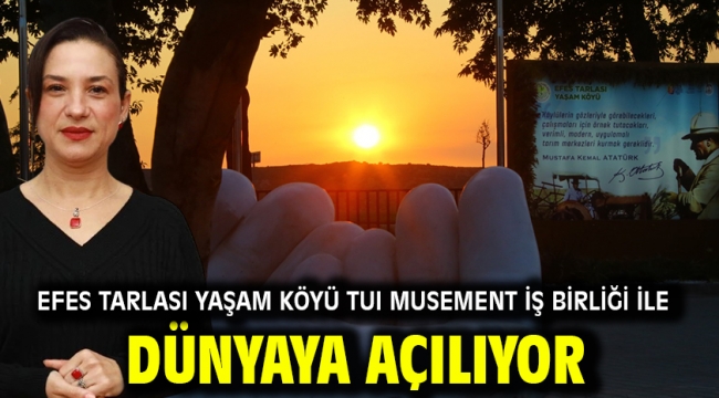 Efes Tarlası Yaşam Köyü Tuı Musement İş Birliği İle Dünyaya Açılıyor