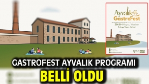GASTROFEST AYVALIK PROGRAMI BELLİ OLDU
