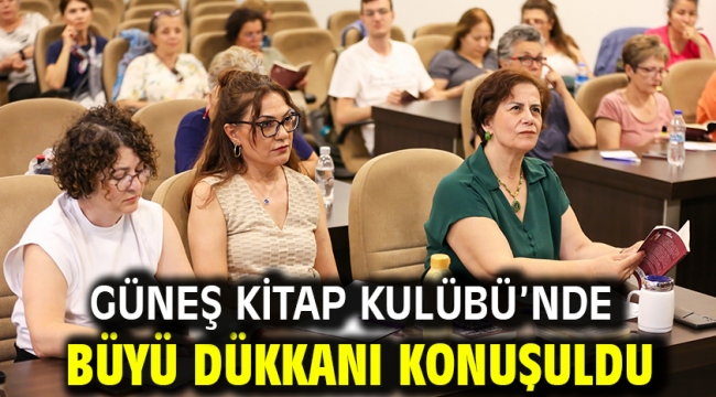 Güneş Kitap Kulübü'nde Büyü Dükkanı Konuşuldu