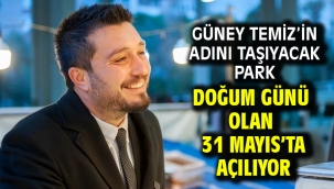 Güney Temiz'in adını taşıyacak park doğum günü olan 31 Mayıs'ta açılıyor
