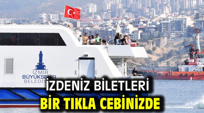 İZDENİZ biletleri bir tıkla cebinizde