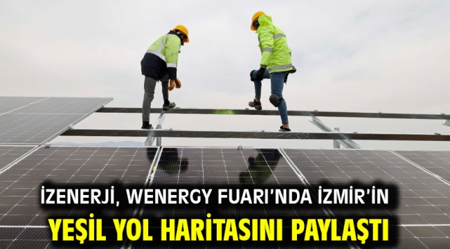 İZENERJİ, Wenergy Fuarı'nda İzmir'in yeşil yol haritasını paylaştı