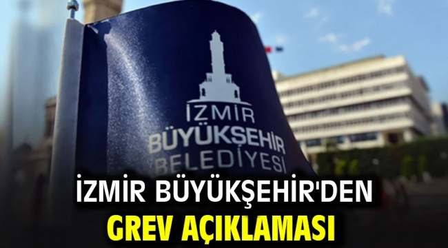 İzmir Büyükşehir'den grev açıklaması