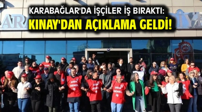 Karabağlar'da işçiler iş bıraktı: Kınay'dan açıklama geldi!