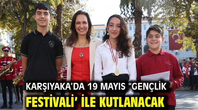 Karşıyaka'da 19 Mayıs "Gençlik Festivali' ile kutlanacak