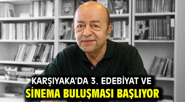 Karşıyaka'da 3. Edebiyat ve Sinema Buluşması başlıyor