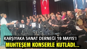 Karşıyaka Sanat Derneği 19 Mayıs'ı muhteşem konserle kutladı...