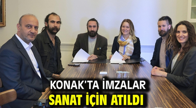 Konak'ta imzalar sanat için atıldı