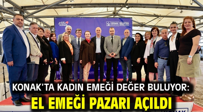 Konak'ta kadın emeği değer buluyor: El Emeği Pazarı açıldı