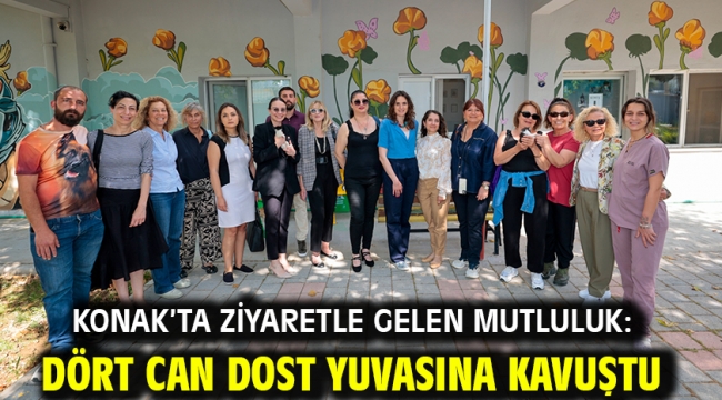 Konak'ta ziyaretle gelen mutluluk: Dört can dost yuvasına kavuştu