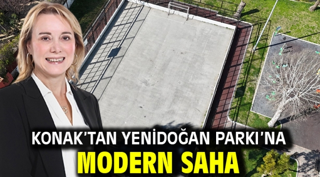 Konak'tan Yenidoğan Parkı'na modern saha