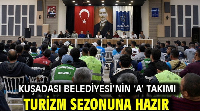 Kuşadası Belediyesi'nin 'A' Takımı Turizm Sezonuna Hazır