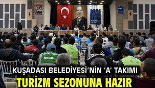 Kuşadası Belediyesi'nin 'A' Takımı Turizm Sezonuna Hazır