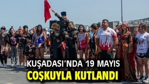 KUŞADASI'NDA 19 MAYIS COŞKUYLA KUTLANDI