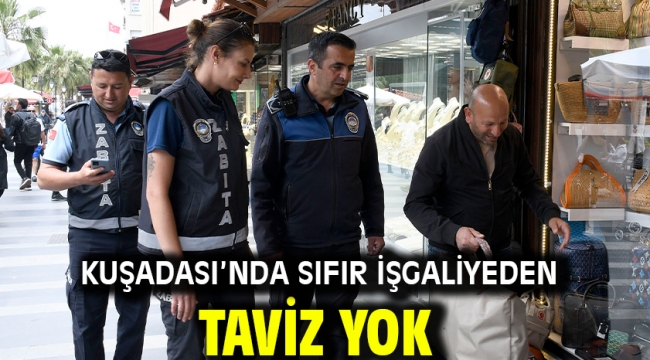Kuşadası'nda Sıfır İşgaliyeden Taviz Yok