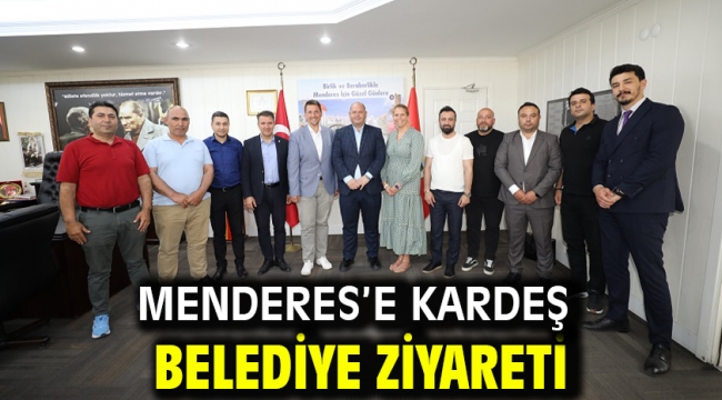 Menderes'e Kardeş Belediye Ziyareti