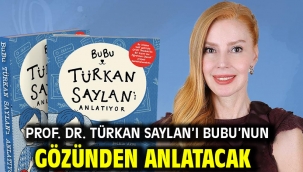 Prof. Dr. Türkan Saylan'ı Bubu'nun Gözünden Anlatacak