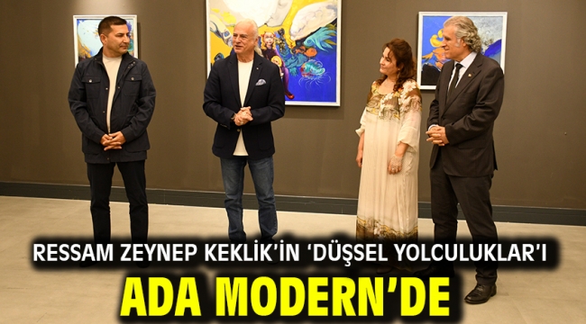 Ressam Zeynep Keklik'in 'Düşsel Yolculuklar'ı Ada Modern'de