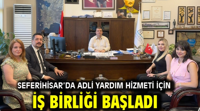 Seferihisar'da adli yardım hizmeti için iş birliği başladı