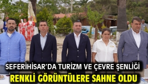 Seferihisar'da Turizm ve Çevre Şenliği renkli görüntülere sahne oldu