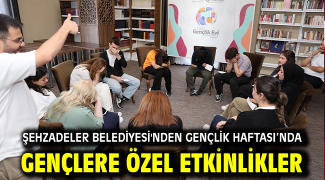 Şehzadeler Belediyesi'nden Gençlik Haftası'nda Gençlere Özel Etkinlikler
