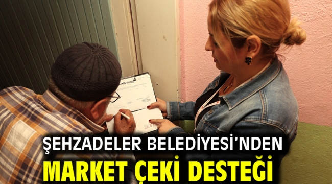 Şehzadeler Belediyesi'nden Market Çeki Desteği