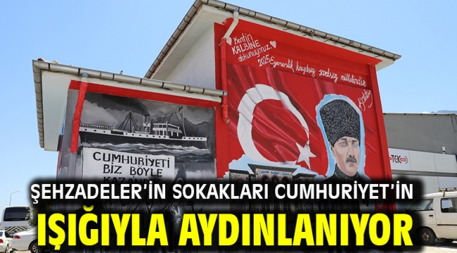 Şehzadeler'in Sokakları Cumhuriyet'in Işığıyla Aydınlanıyor