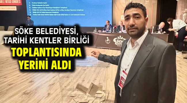 Söke Belediyesi, Tarihi Kentler Birliği Toplantısında yerini aldı