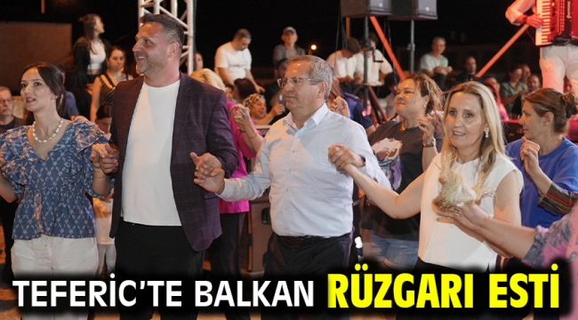 Teferic'te Balkan Rüzgarı Esti