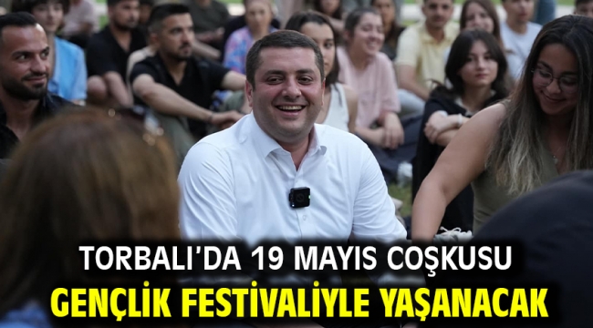 Torbalı'da 19 Mayıs Coşkusu Gençlik Festivaliyle Yaşanacak