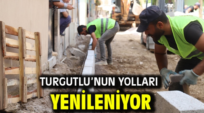 Turgutlu'nun Yolları Yenileniyor