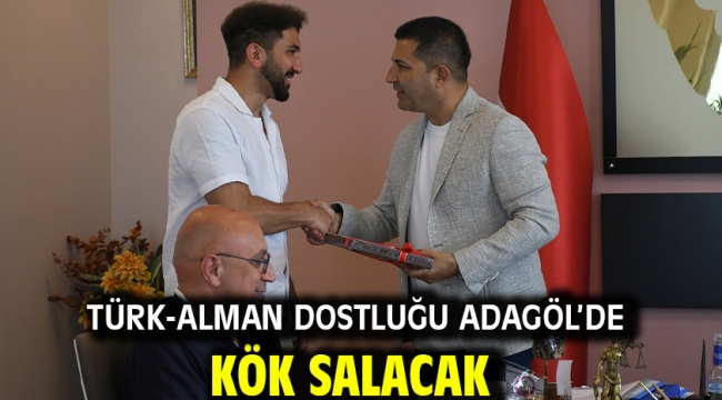 Türk-Alman Dostluğu Adagöl'de Kök Salacak