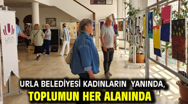 Urla Belediyesi kadınların yanında, toplumun her alanında