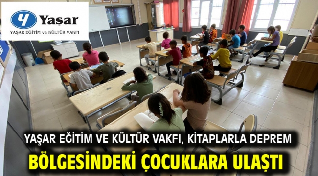 Yaşar Eğitim ve Kültür Vakfı, kitaplarla deprem bölgesindeki çocuklara ulaştı