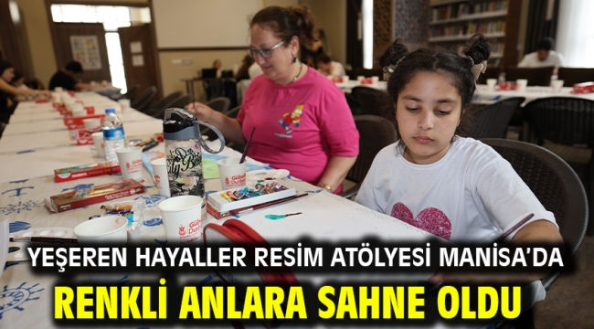 Yeşeren Hayaller Resim Atölyesi Manisa'da Renkli Anlara Sahne Oldu