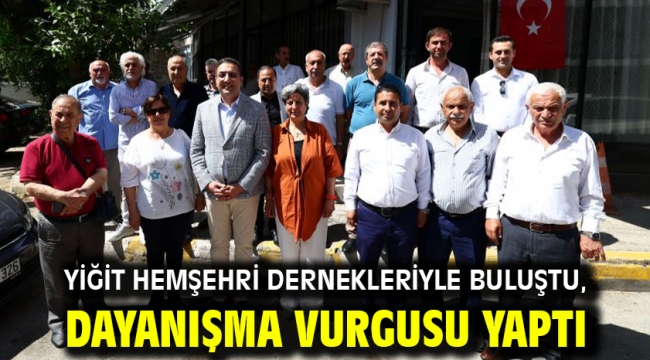 Yiğit hemşehri dernekleriyle buluştu, dayanışma vurgusu yaptı