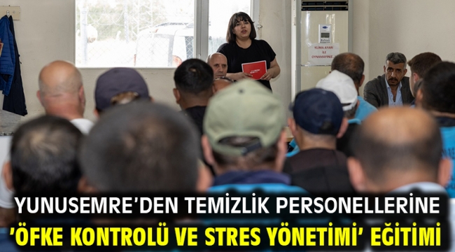 Yunusemre'den Temizlik Personellerine 'Öfke Kontrolü Ve Stres Yönetimi' Eğitimi