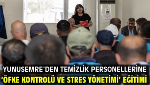 Yunusemre'den Temizlik Personellerine 'Öfke Kontrolü Ve Stres Yönetimi' Eğitimi