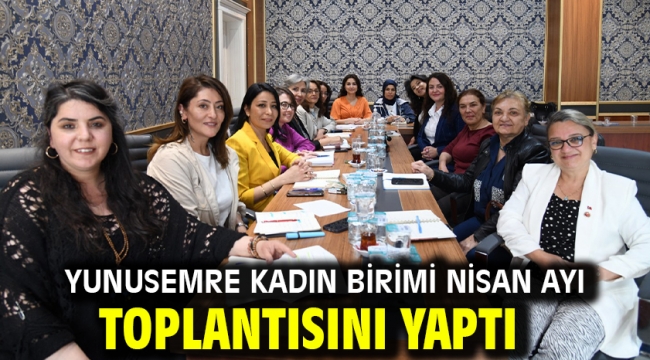 Yunusemre Kadın Birimi Nisan Ayı Toplantısını Yaptı
