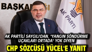 AK Partili Saygılı'dan, "Yangın söndürme uçakları ortada" yok diyen CHP sözcüsü Yücel'e yanıt
