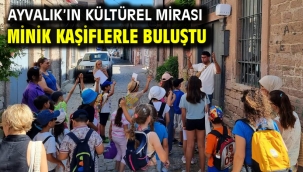 Ayvalık'ın Kültürel Mirası Minik Kaşiflerle Buluştu