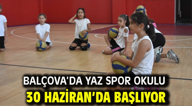 Balçova'da yaz spor okulu 30 Haziran'da başlıyor