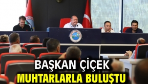 Başkan Çiçek Muhtarlarla Buluştu