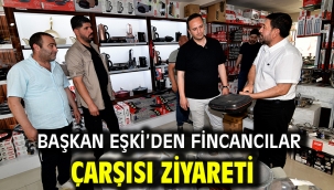 Başkan Eşki'den Fincancılar Çarşısı ziyareti