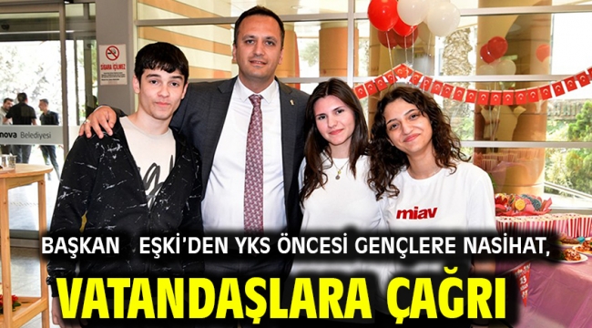 Başkan Eşki'den YKS öncesi gençlere nasihat, vatandaşlara çağrı