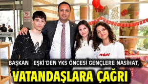 Başkan  Eşki'den YKS öncesi gençlere nasihat, vatandaşlara çağrı