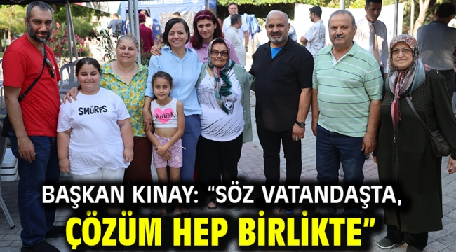 Başkan Kınay: "Söz Vatandaşta, Çözüm Hep Birlikte"