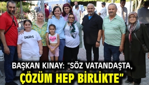 Başkan Kınay: "Söz Vatandaşta, Çözüm Hep Birlikte"