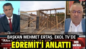 Başkan Mehmet Ertaş, Ekol TV'de Edremit'i anlattı