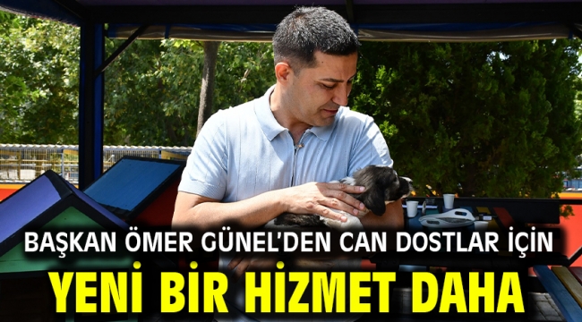 Başkan Ömer Günel'den Can Dostlar İçin Yeni Bir Hizmet Daha